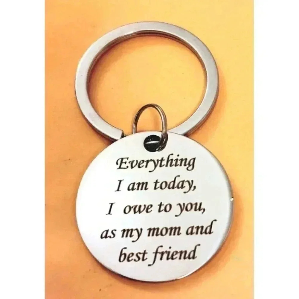 To My Mom EVERYTHING I AM I Own To You Keychain